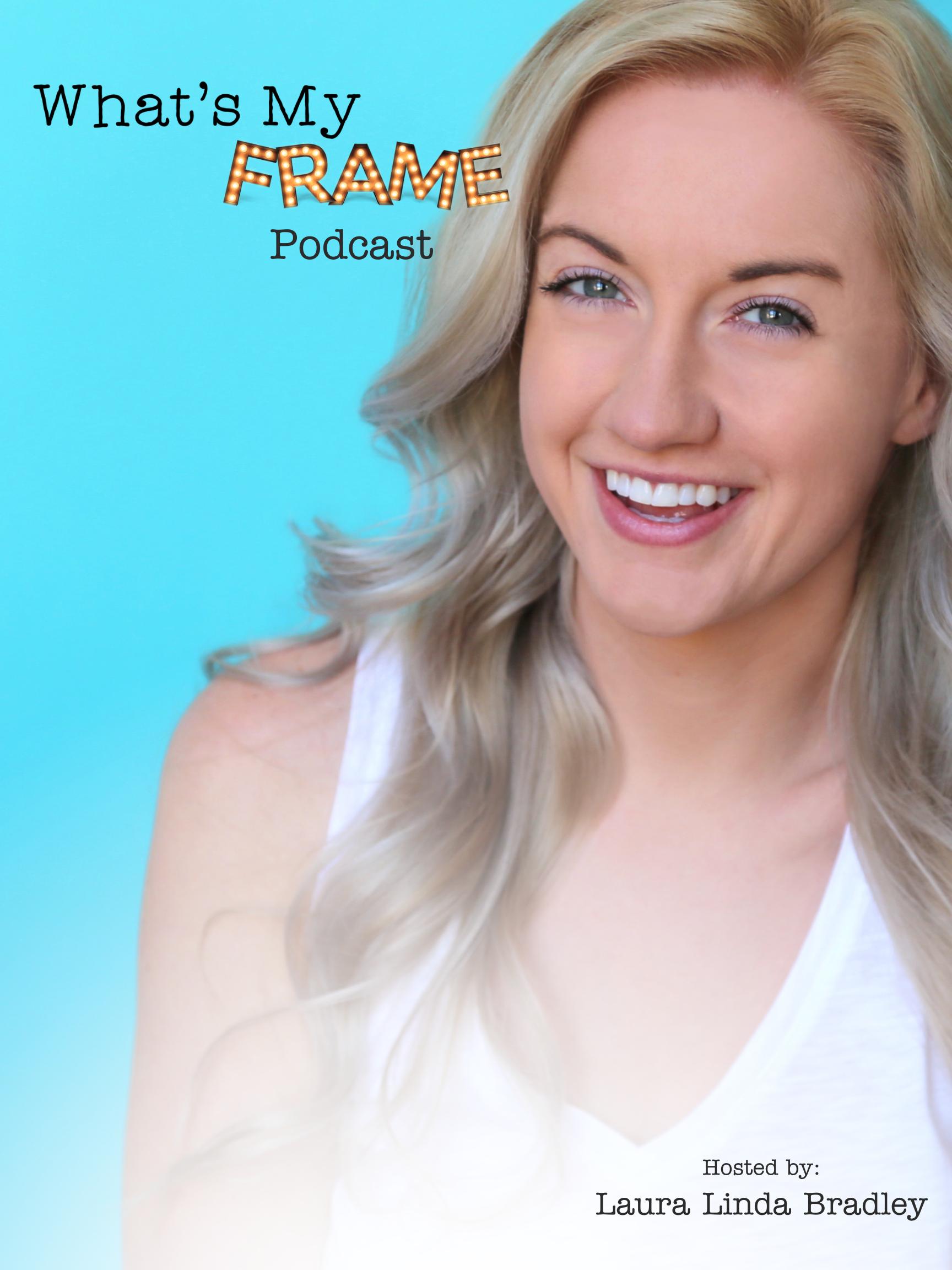 What's My Frame with Laura Linda Bradley